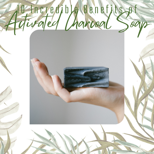 10 benefits of activated charcoal soap for your face and body